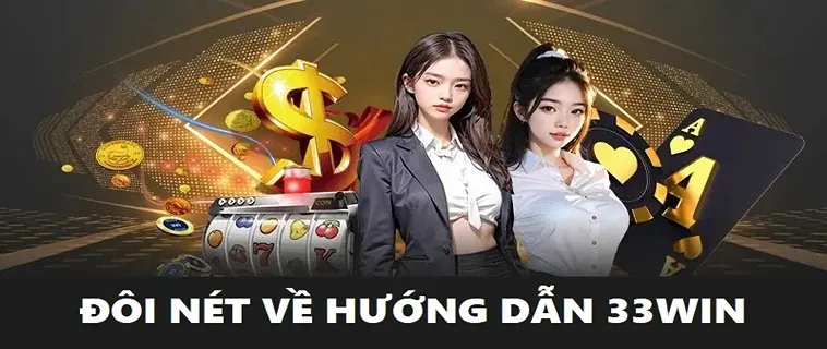 Hướng Dẫn 33Win: Chinh Phục Trò Chơi Một Cách Dễ Dàng